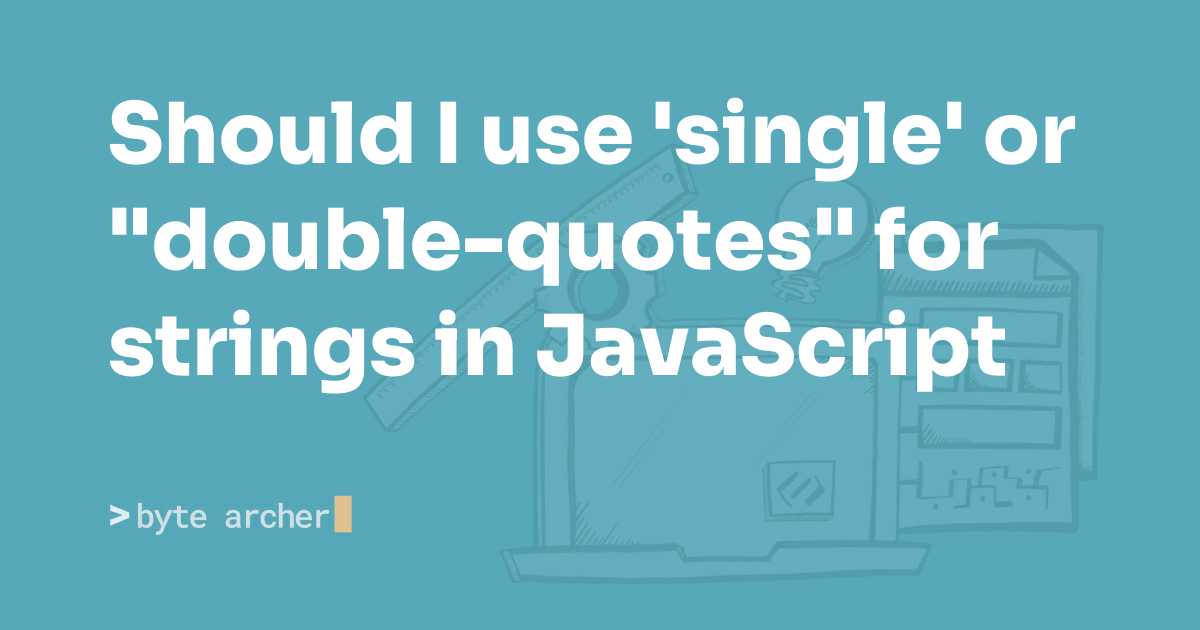 Should I use 'single' or "double-quotes" for strings in JavaScript